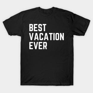 Best vacation ever T-Shirt